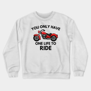 You only have one life to ride Crewneck Sweatshirt